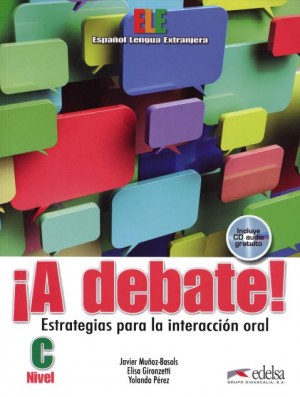 ¡A Debate! Estrategias para la Interacción oral – Nivel C